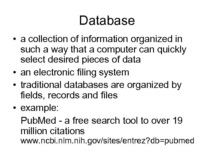 Database • a collection of information organized in such a way that a computer