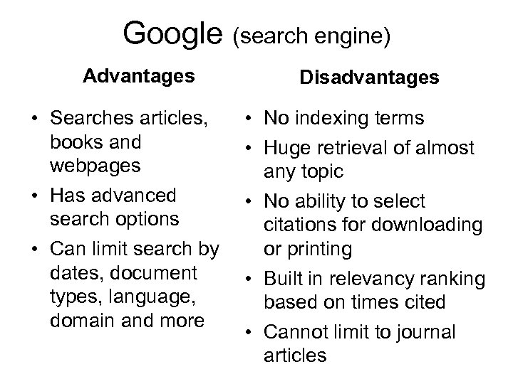 Google (search engine) Advantages • Searches articles, books and webpages • Has advanced search
