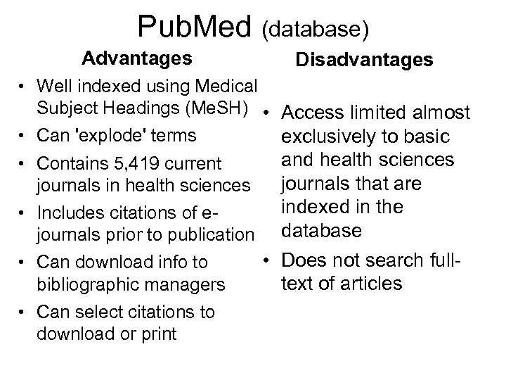 Pub. Med (database) Advantages • Well indexed using Medical Subject Headings (Me. SH) •