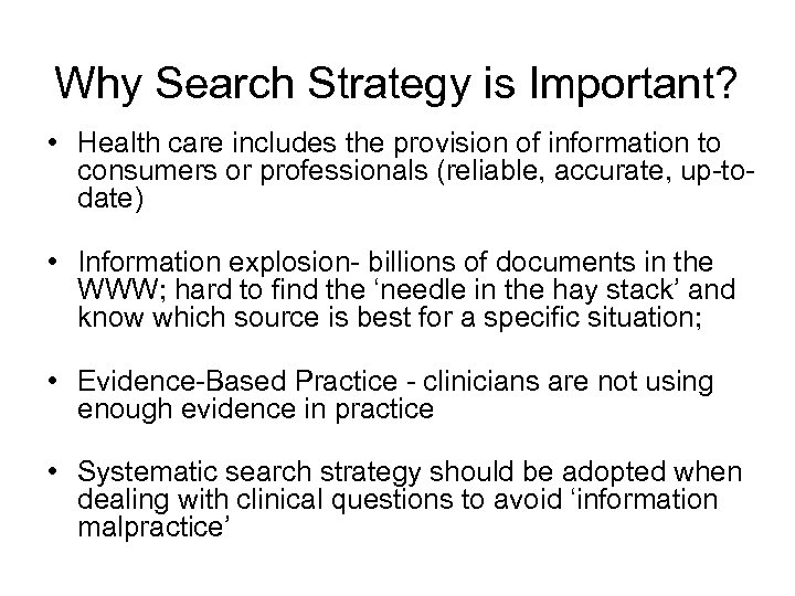 Why Search Strategy is Important? • Health care includes the provision of information to