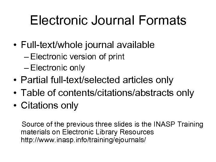 Electronic Journal Formats • Full-text/whole journal available – Electronic version of print – Electronic