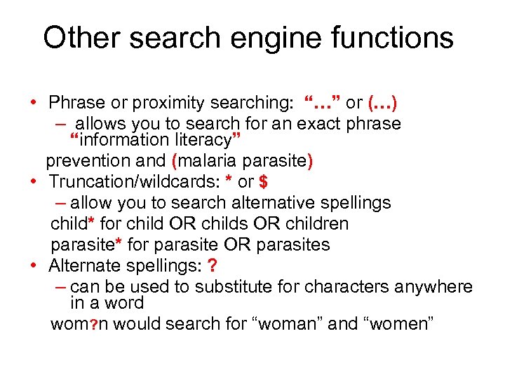 Other search engine functions • Phrase or proximity searching: “…” or (…) – allows