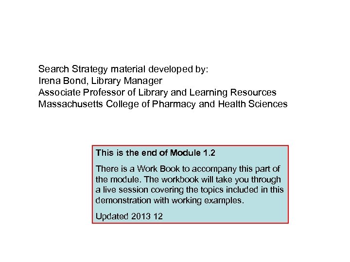 Search Strategy material developed by: Irena Bond, Library Manager Associate Professor of Library and