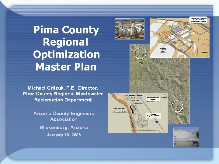 Pima County Regional Optimization Master Plan Michael Gritzuk, P. E. , Director, Pima County