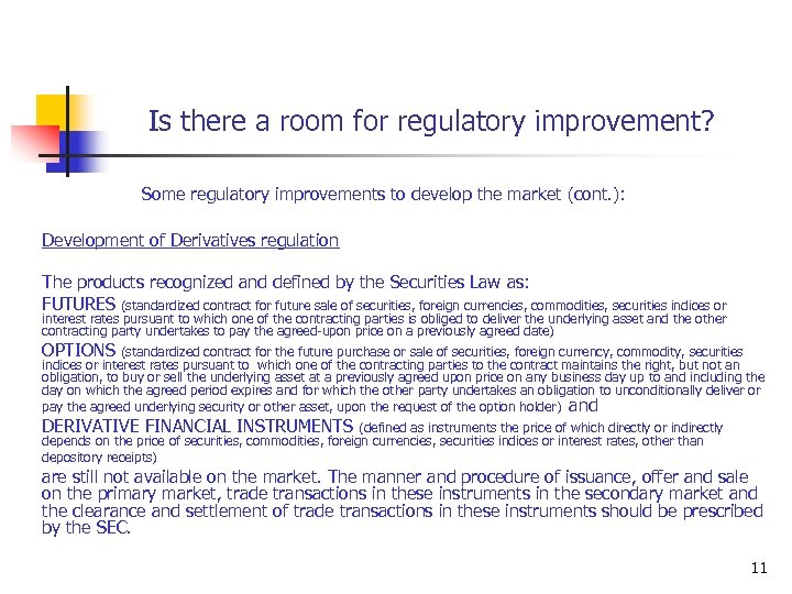 Is there a room for regulatory improvement? Some regulatory improvements to develop the market