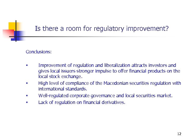 Is there a room for regulatory improvement? Conclusions: § § Improvement of regulation and