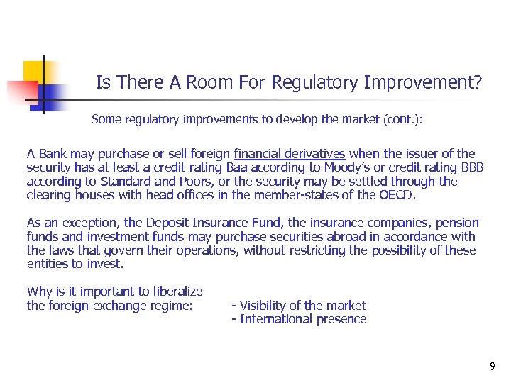 Is There A Room For Regulatory Improvement? Some regulatory improvements to develop the market