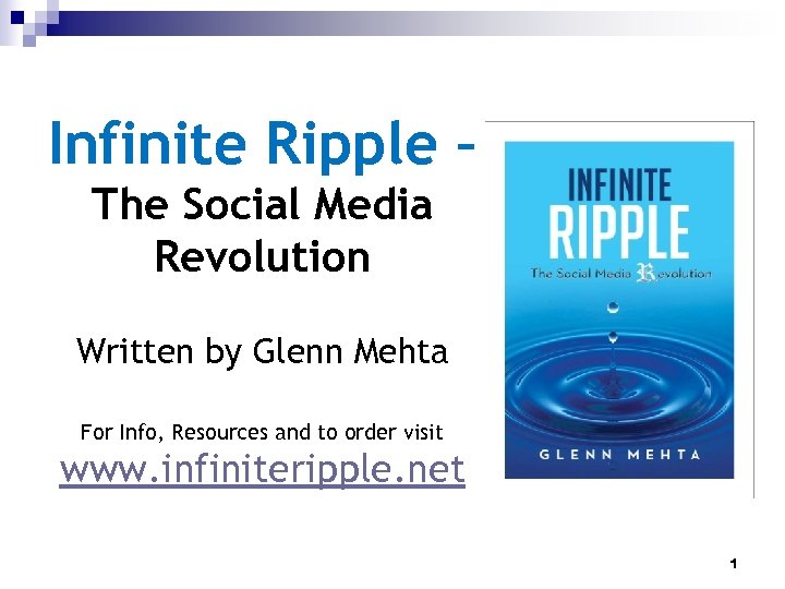 Infinite Ripple – The Social Media Revolution Written by Glenn Mehta For Info, Resources