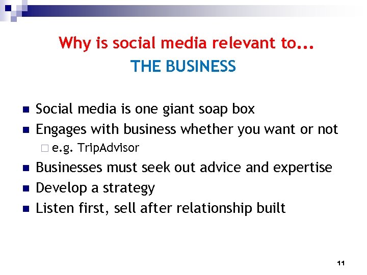 Why is social media relevant to. . . THE BUSINESS n n Social media