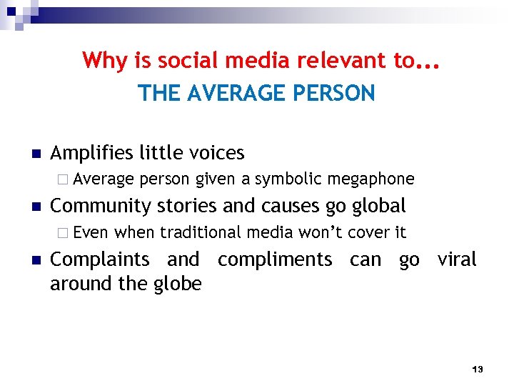 Why is social media relevant to. . . THE AVERAGE PERSON n Amplifies little