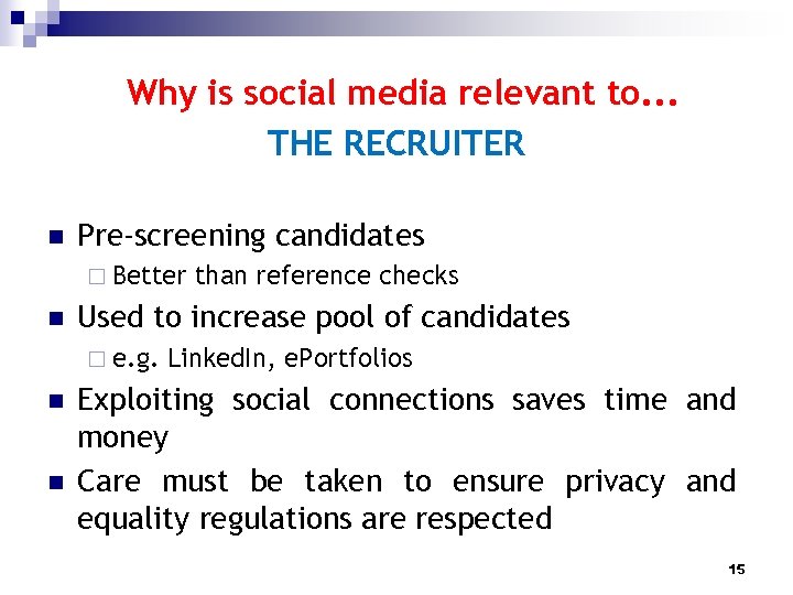 Why is social media relevant to. . . THE RECRUITER n Pre-screening candidates ¨