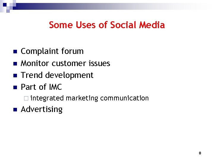Some Uses of Social Media n n Complaint forum Monitor customer issues Trend development