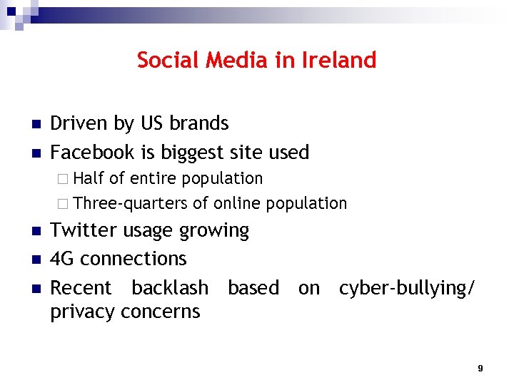 Social Media in Ireland n n Driven by US brands Facebook is biggest site