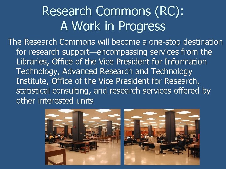 Research Commons (RC): A Work in Progress The Research Commons will become a one-stop