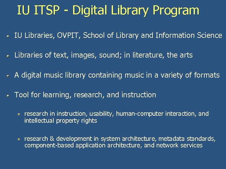 IU ITSP - Digital Library Program IU Libraries, OVPIT, School of Library and Information