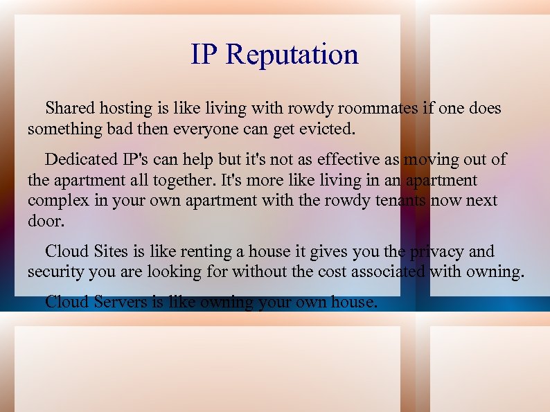 IP Reputation Shared hosting is like living with rowdy roommates if one does something