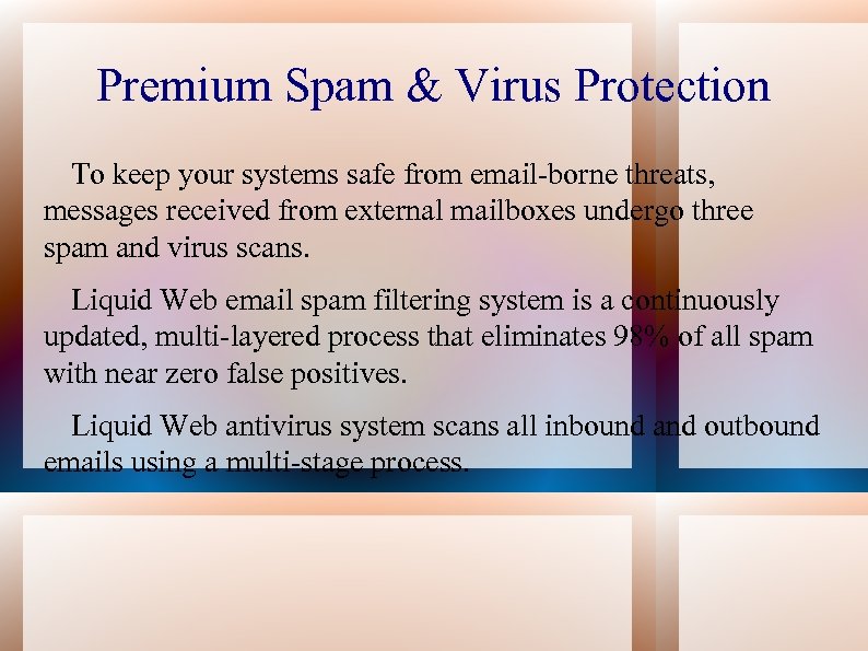 Premium Spam & Virus Protection To keep your systems safe from email-borne threats, messages
