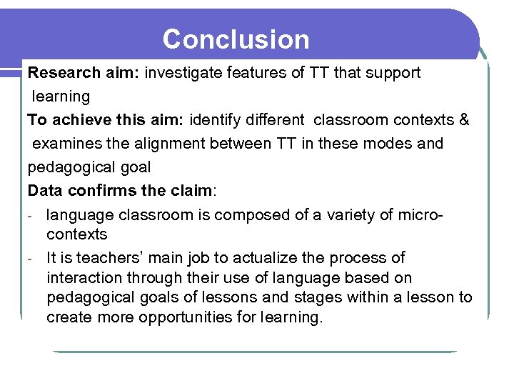 Conclusion Research aim: investigate features of TT that support learning To achieve this aim: