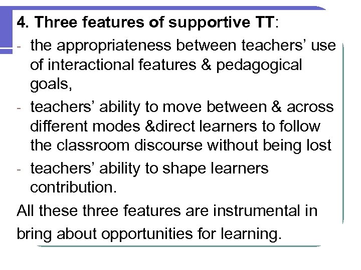 4. Three features of supportive TT: - the appropriateness between teachers’ use of interactional