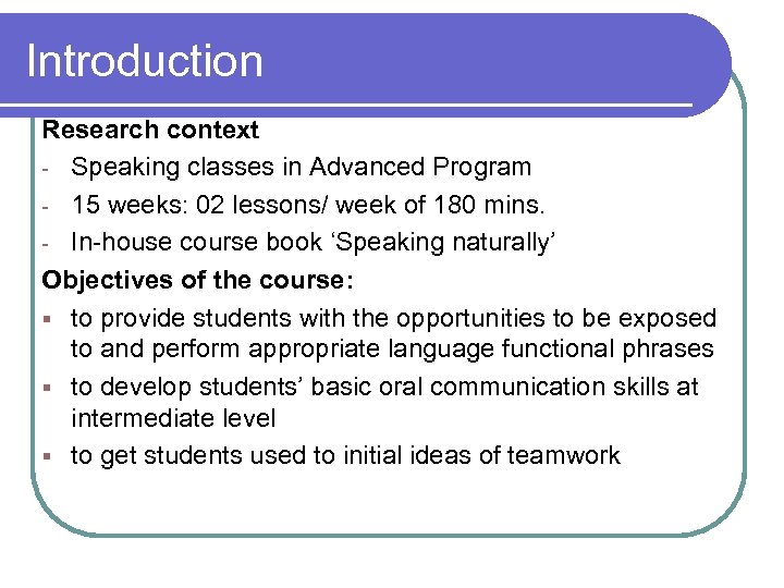 Introduction Research context - Speaking classes in Advanced Program - 15 weeks: 02 lessons/