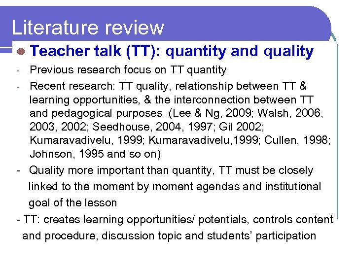 Literature review l Teacher talk (TT): quantity and quality Previous research focus on TT