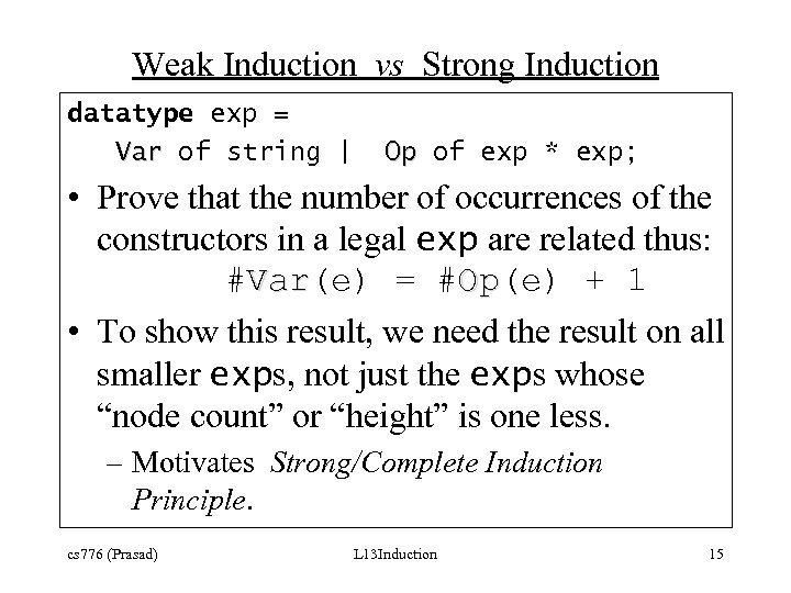 Weak Induction vs Strong Induction datatype exp = Var of string | Op of