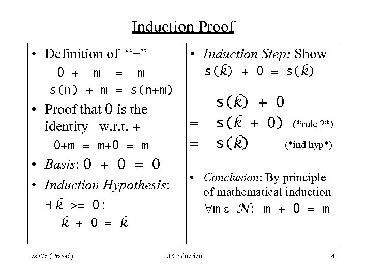 Induction Proof • Definition of “+” • Induction Step: Show s(k) + 0 =