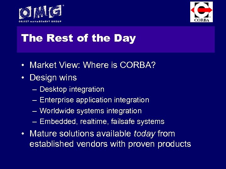 The Rest of the Day • Market View: Where is CORBA? • Design wins