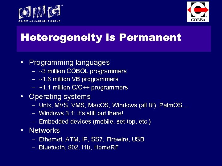 Heterogeneity is Permanent • Programming languages – ~3 million COBOL programmers – ~1. 6