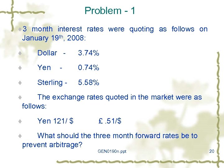 Problem - 1 ¨ 3 month interest rates were quoting as follows on January