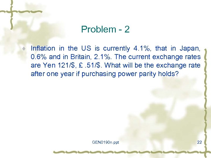 Problem - 2 ¨ Inflation in the US is currently 4. 1%, that in