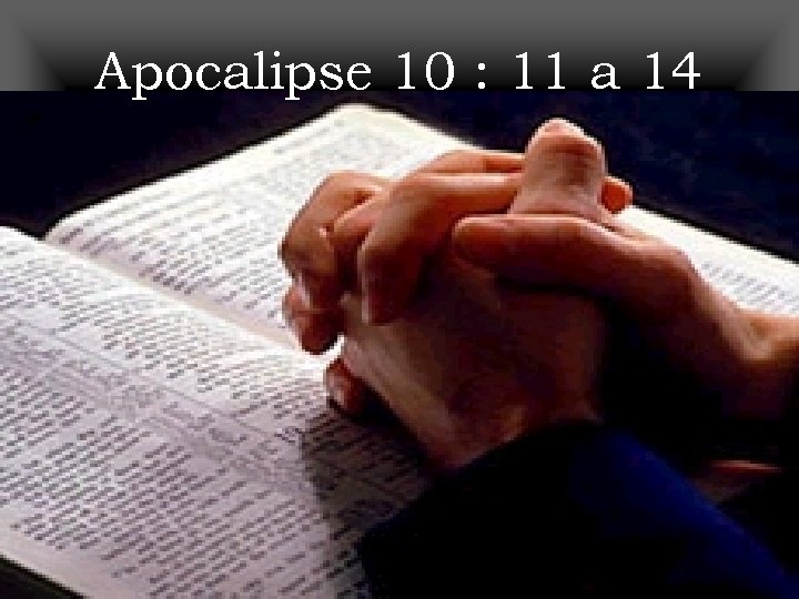 Apocalipse 10 : 11 a 14 