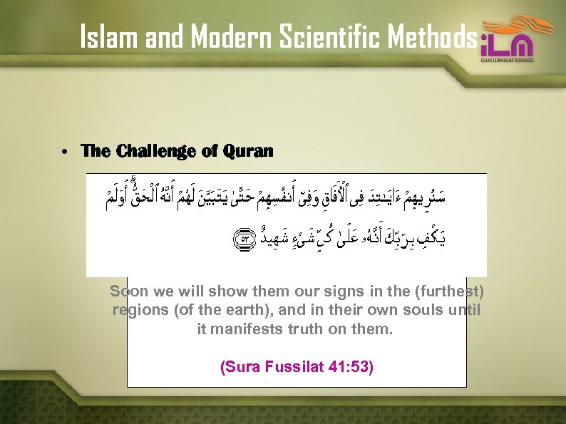 Islam and Modern Scientific Methods • The Challenge of Quran Soon we will show