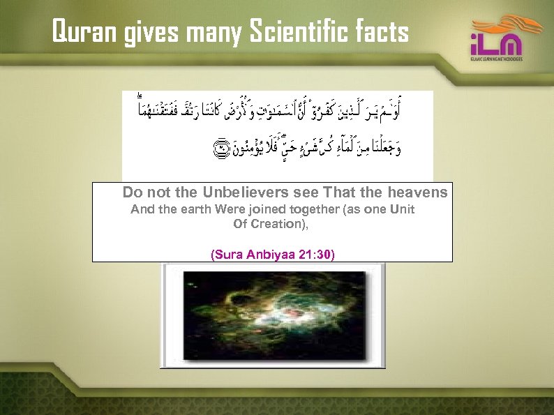 Quran gives many Scientific facts Do not the Unbelievers see That the heavens And