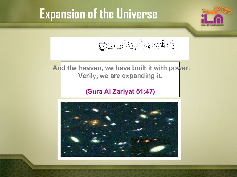 Expansion of the Universe And the heaven, we have built it with power. Verily,