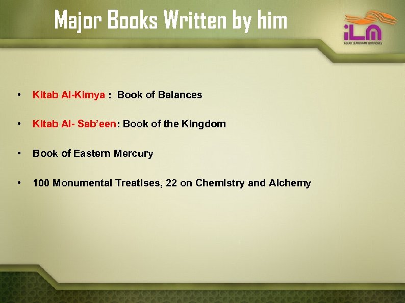 Major Books Written by him • Kitab Al-Kimya : Book of Balances • Kitab
