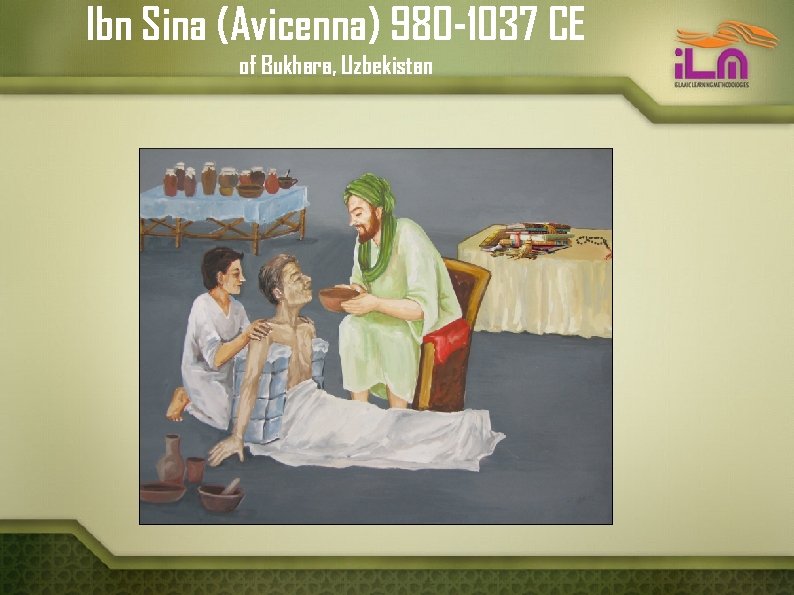 Ibn Sina (Avicenna) 980 -1037 CE of Bukhara, Uzbekistan 