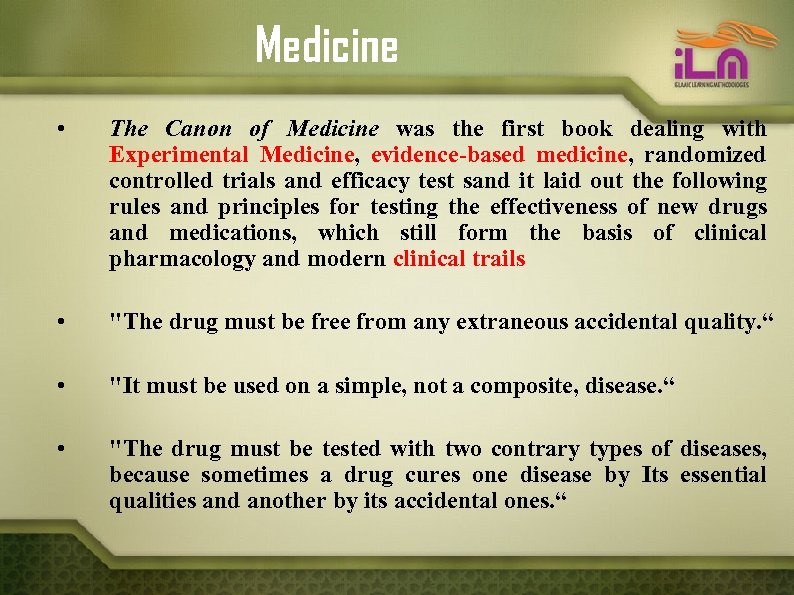 Medicine • The Canon of Medicine was the first book dealing with Experimental Medicine,