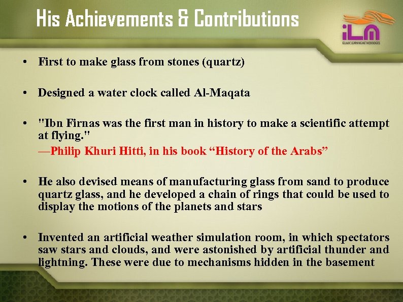 His Achievements & Contributions • First to make glass from stones (quartz) • Designed