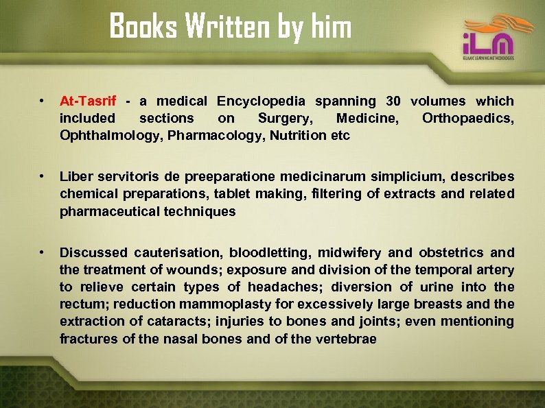 Books Written by him • At-Tasrif - a medical Encyclopedia spanning 30 volumes which