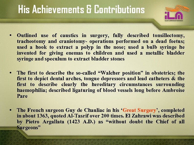 His Achievements & Contributions • Outlined use of caustics in surgery, fully described tonsillectomy,