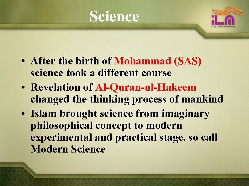 Science • After the birth of Mohammad (SAS) science took a different course •