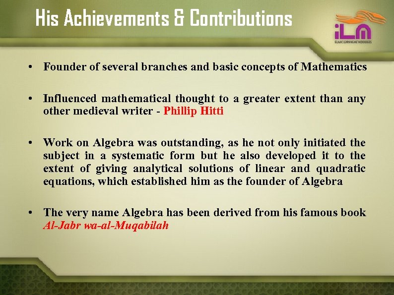 His Achievements & Contributions • Founder of several branches and basic concepts of Mathematics