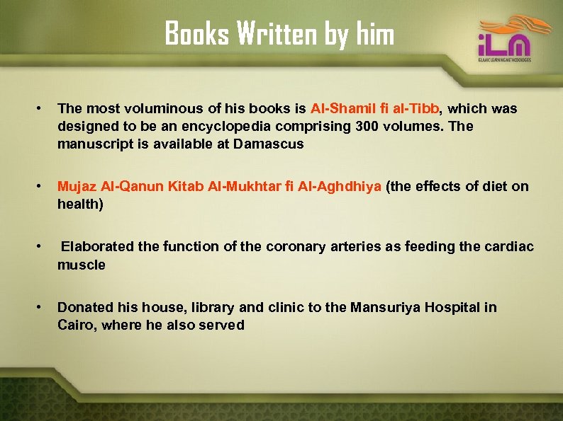 Books Written by him • The most voluminous of his books is Al-Shamil fi