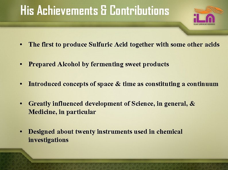 His Achievements & Contributions • The first to produce Sulfuric Acid together with some