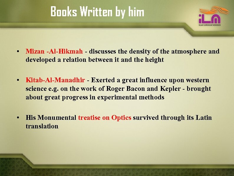Books Written by him • Mizan -Al-Hikmah - discusses the density of the atmosphere