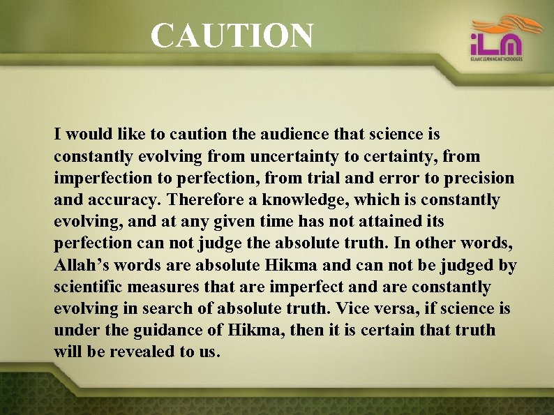 CAUTION I would like to caution the audience that science is constantly evolving from