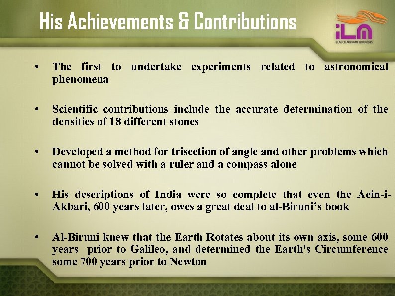 His Achievements & Contributions • The first to undertake experiments related to astronomical phenomena