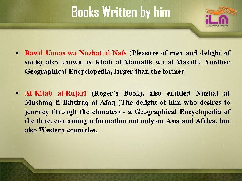 Books Written by him • Rawd-Unnas wa-Nuzhat al-Nafs (Pleasure of men and delight of
