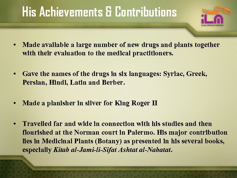 His Achievements & Contributions • Made available a large number of new drugs and